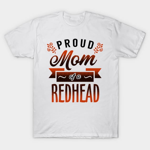 Mother of a Redhead T-Shirt by KsuAnn